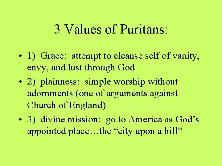 3 Values of Puritans: • 1) Grace: attempt to cleanse self of vanity, envy,