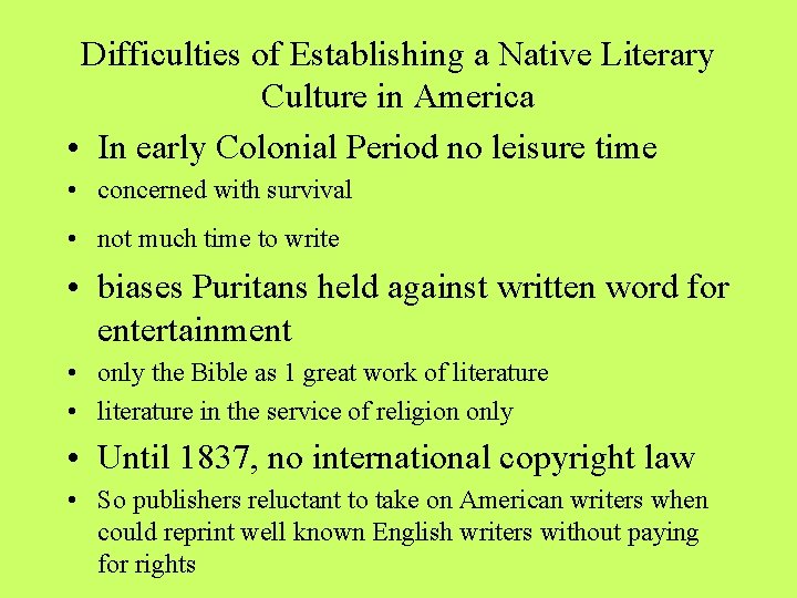 Difficulties of Establishing a Native Literary Culture in America • In early Colonial Period