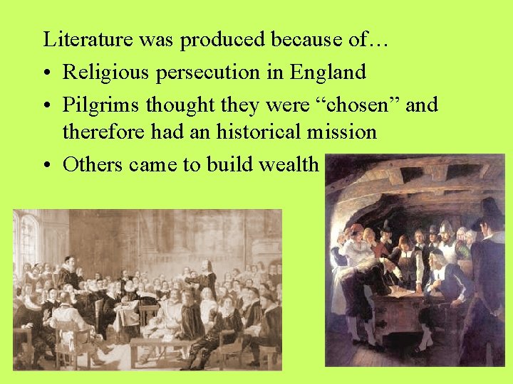 Literature was produced because of… • Religious persecution in England • Pilgrims thought they