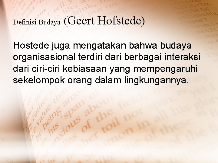 Definisi Budaya (Geert Hofstede) Hostede juga mengatakan bahwa budaya organisasional terdiri dari berbagai interaksi