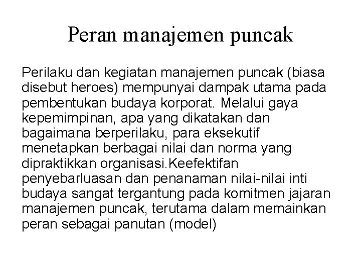 Peran manajemen puncak Perilaku dan kegiatan manajemen puncak (biasa disebut heroes) mempunyai dampak utama