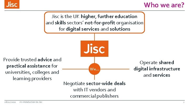 Who we are? Jisc is the UK higher, further education and skills sectors’ not-for-profit