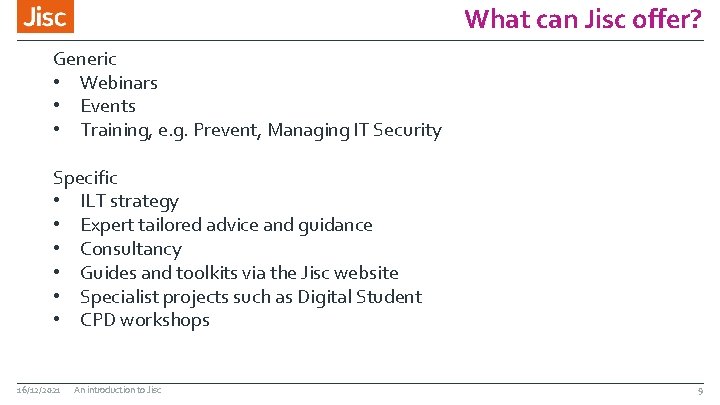 What can Jisc offer? Generic • Webinars • Events • Training, e. g. Prevent,