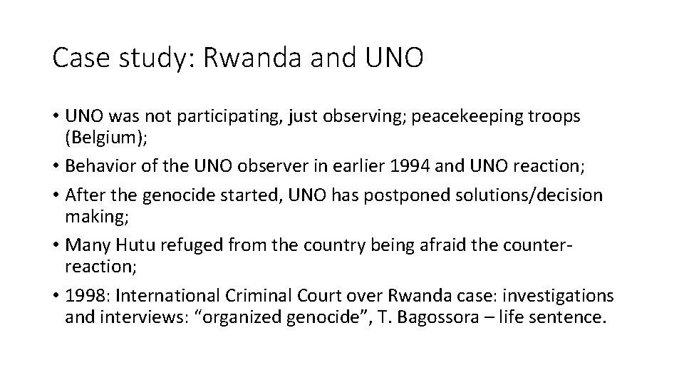 Case study: Rwanda and UNO • UNO was not participating, just observing; peacekeeping troops