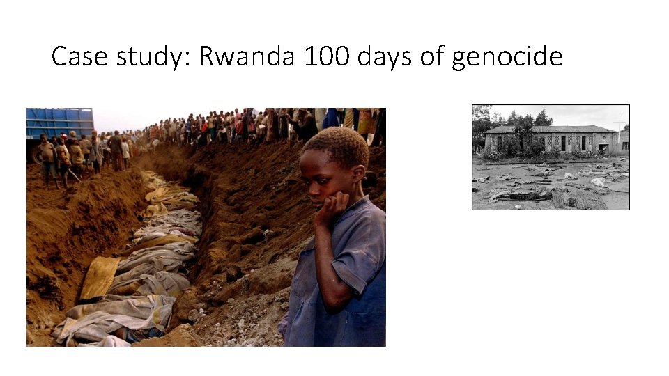 Case study: Rwanda 100 days of genocide 