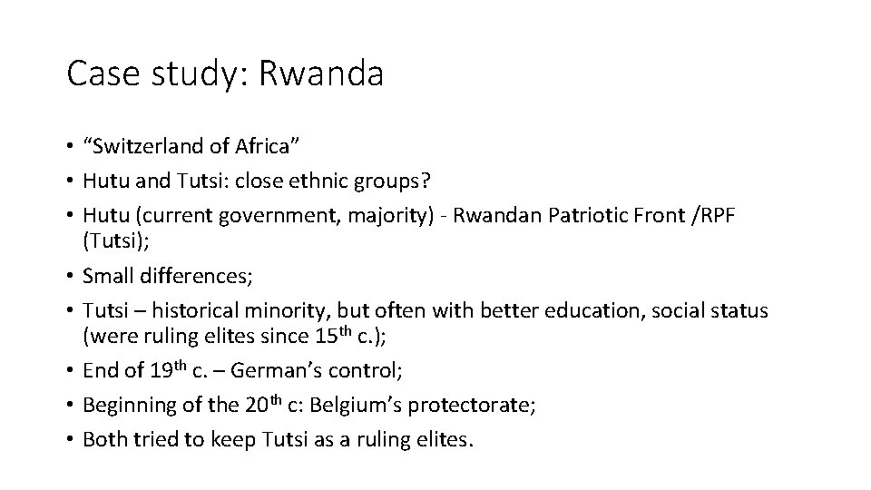 Case study: Rwanda • “Switzerland of Africa” • Hutu and Tutsi: close ethnic groups?