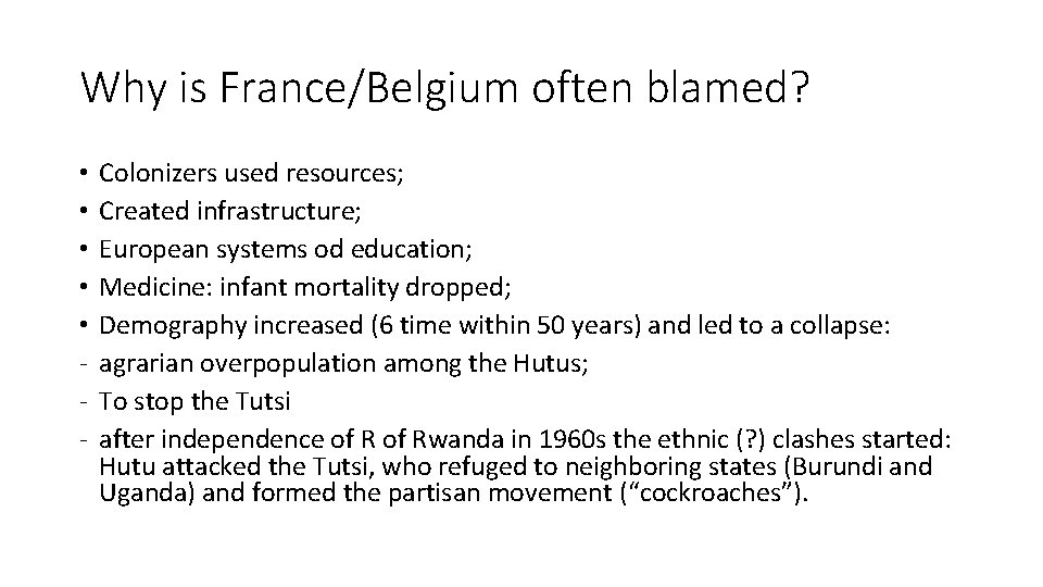 Why is France/Belgium often blamed? • • • - Colonizers used resources; Created infrastructure;