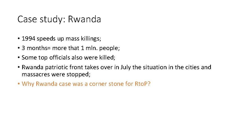 Case study: Rwanda • 1994 speeds up mass killings; • 3 months= more that