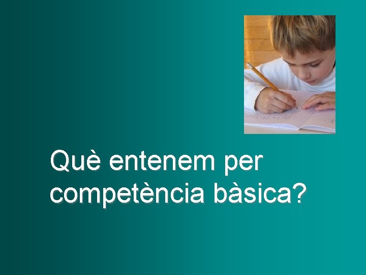 Què entenem per competència bàsica? 