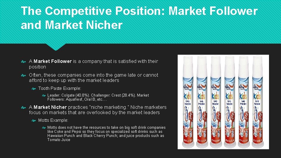 The Competitive Position: Market Follower and Market Nicher A Market Follower is a company