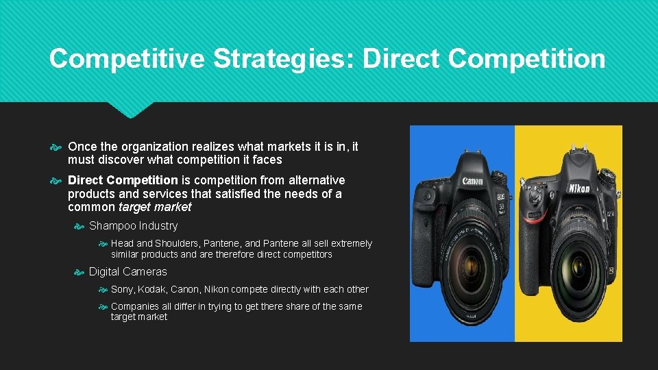 Competitive Strategies: Direct Competition Once the organization realizes what markets it is in, it