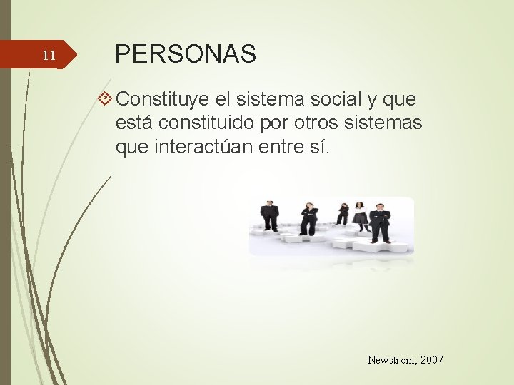 11 PERSONAS Constituye el sistema social y que está constituido por otros sistemas que