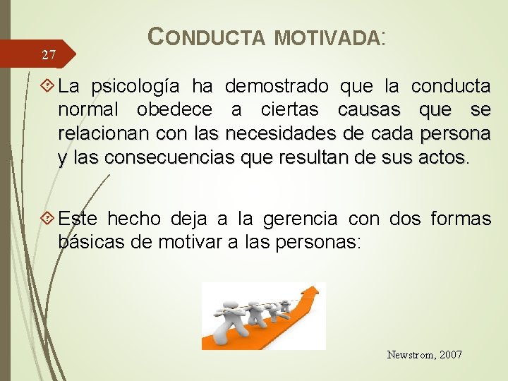 27 CONDUCTA MOTIVADA: La psicología ha demostrado que la conducta normal obedece a ciertas