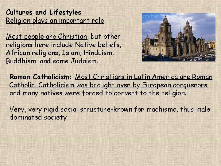 Cultures and Lifestyles Religion plays an important role Most people are Christian, but other