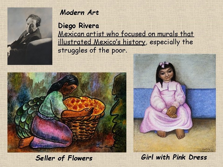 Modern Art Diego Rivera Mexican artist who focused on murals that illustrated Mexico’s history,