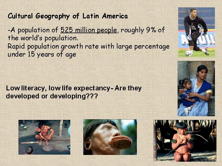 Cultural Geography of Latin America -A population of 525 million people, roughly 9% of