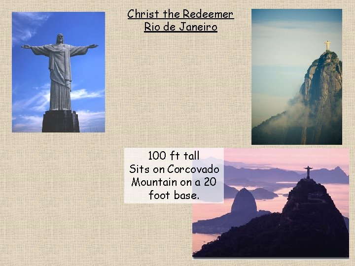 Christ the Redeemer Rio de Janeiro 100 ft tall Sits on Corcovado Mountain on