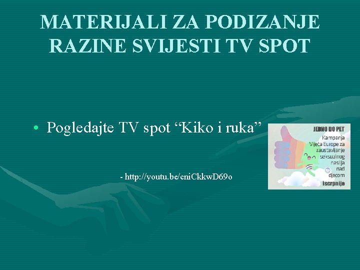 MATERIJALI ZA PODIZANJE RAZINE SVIJESTI TV SPOT • Pogledajte TV spot “Kiko i ruka”