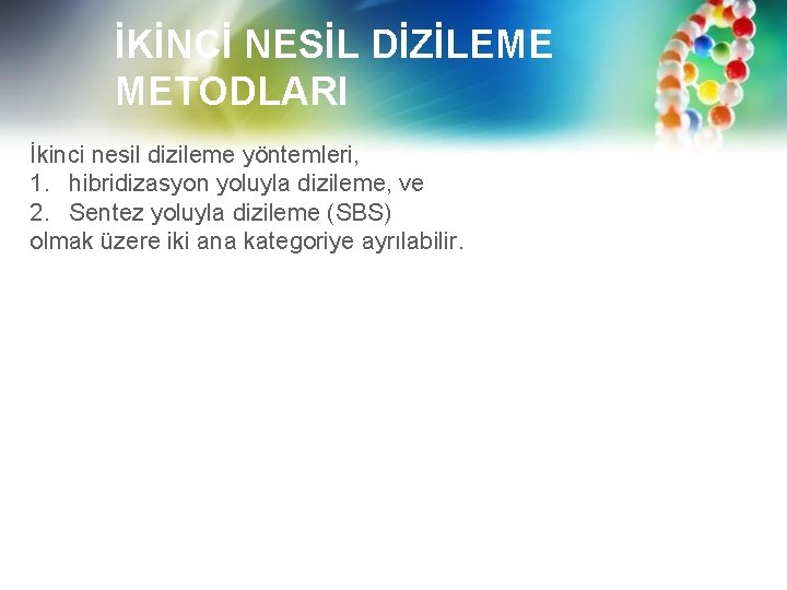 İKİNCİ NESİL DİZİLEME METODLARI İkinci nesil dizileme yöntemleri, 1. hibridizasyon yoluyla dizileme, ve 2.