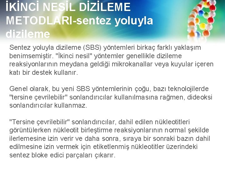 İKİNCİ NESİL DİZİLEME METODLARI-sentez yoluyla dizileme Sentez yoluyla dizileme (SBS) yöntemleri birkaç farklı yaklaşım