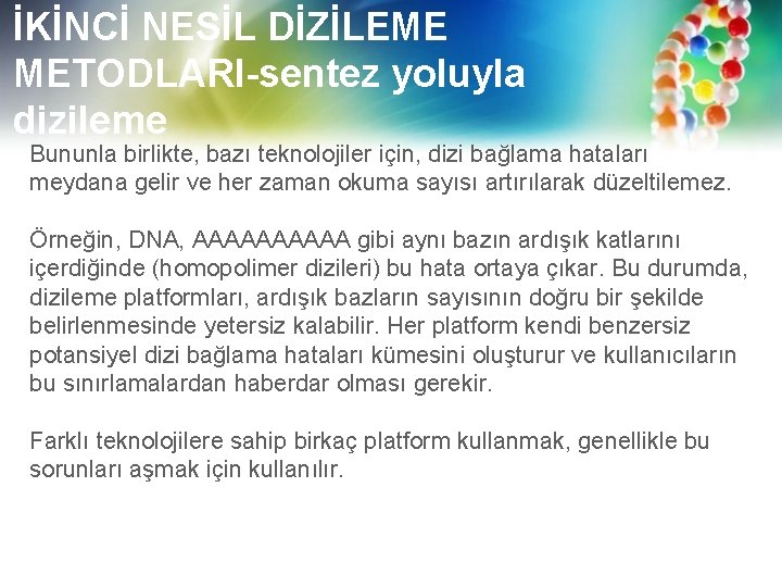 İKİNCİ NESİL DİZİLEME METODLARI-sentez yoluyla dizileme Bununla birlikte, bazı teknolojiler için, dizi bağlama hataları