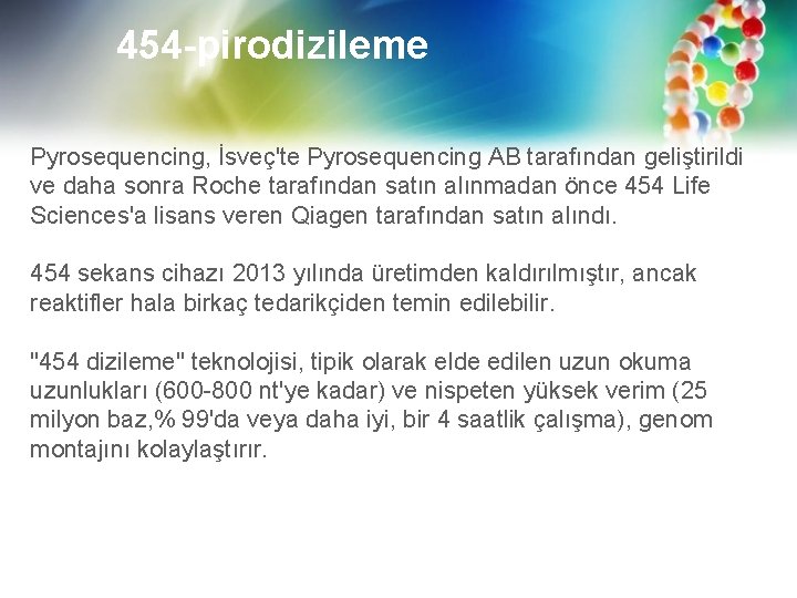 454 -pirodizileme Pyrosequencing, İsveç'te Pyrosequencing AB tarafından geliştirildi ve daha sonra Roche tarafından satın