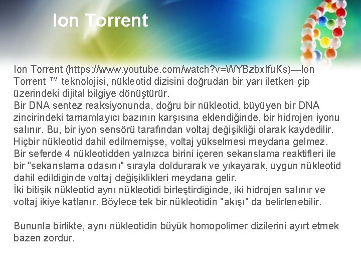 Ion Torrent (https: //www. youtube. com/watch? v=WYBzbx. Ifu. Ks)—Ion Torrent ™ teknolojisi, nükleotid dizisini