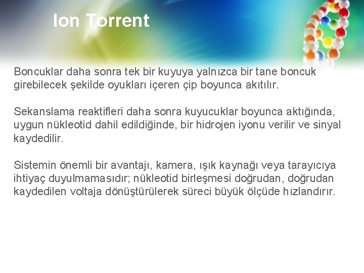 Ion Torrent Boncuklar daha sonra tek bir kuyuya yalnızca bir tane boncuk girebilecek şekilde