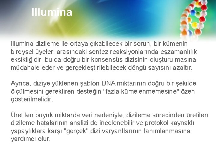 Illumina dizileme ile ortaya çıkabilecek bir sorun, bir kümenin bireysel üyeleri arasındaki sentez reaksiyonlarında