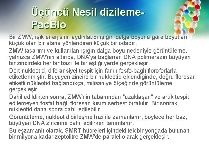 Üçüncü Nesil dizileme. Pac. Bio Bir ZMW, ışık enerjisini, aydınlatıcı ışığın dalga boyuna göre