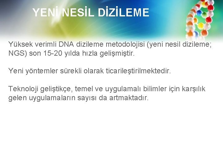 YENİ NESİL DİZİLEME Yüksek verimli DNA dizileme metodolojisi (yeni nesil dizileme; NGS) son 15