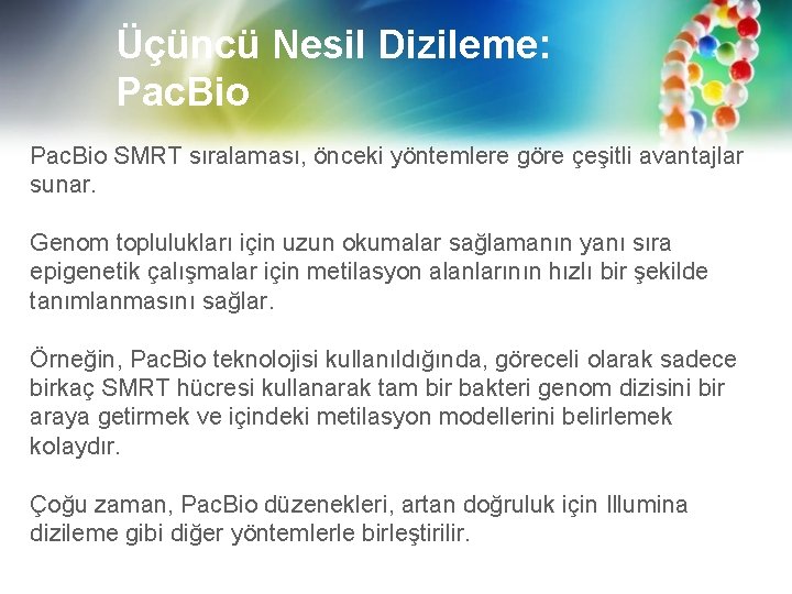 Üçüncü Nesil Dizileme: Pac. Bio SMRT sıralaması, önceki yöntemlere göre çeşitli avantajlar sunar. Genom