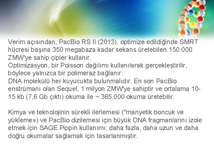 Verim açısından, Pac. Bio RS II (2013), optimize edildiğinde SMRT hücresi başına 350 megabaza