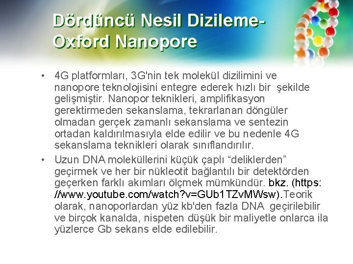 Dördüncü Nesil Dizileme. Oxford Nanopore • 4 G platformları, 3 G'nin tek molekül dizilimini