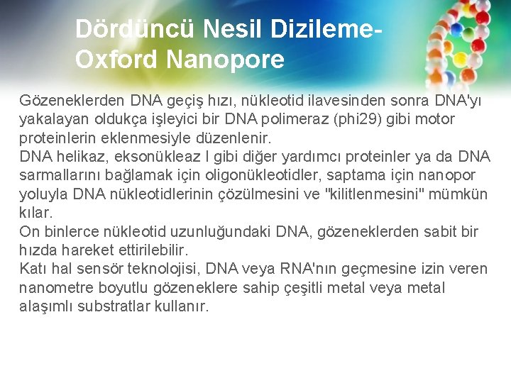 Dördüncü Nesil Dizileme. Oxford Nanopore Gözeneklerden DNA geçiş hızı, nükleotid ilavesinden sonra DNA'yı yakalayan