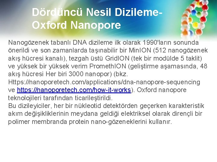 Dördüncü Nesil Dizileme. Oxford Nanopore Nanogözenek tabanlı DNA dizileme ilk olarak 1990'ların sonunda önerildi