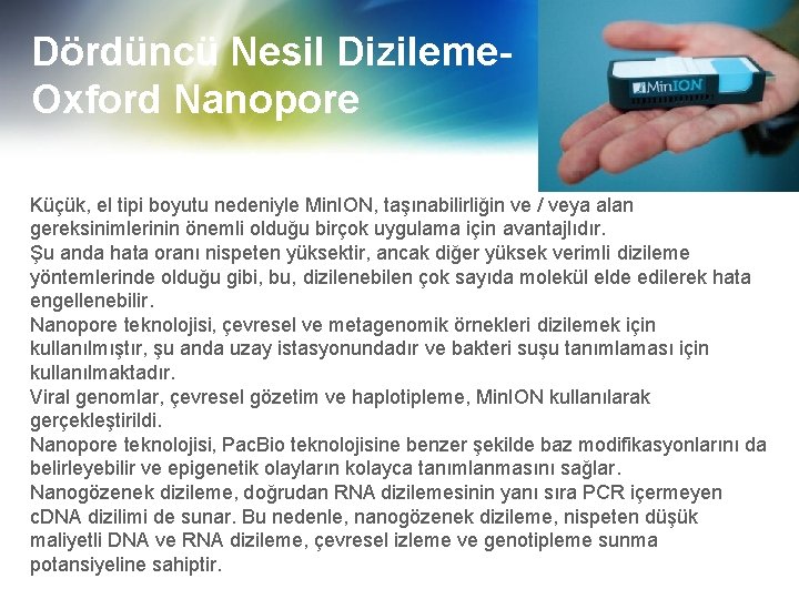 Dördüncü Nesil Dizileme. Oxford Nanopore Küçük, el tipi boyutu nedeniyle Min. ION, taşınabilirliğin ve