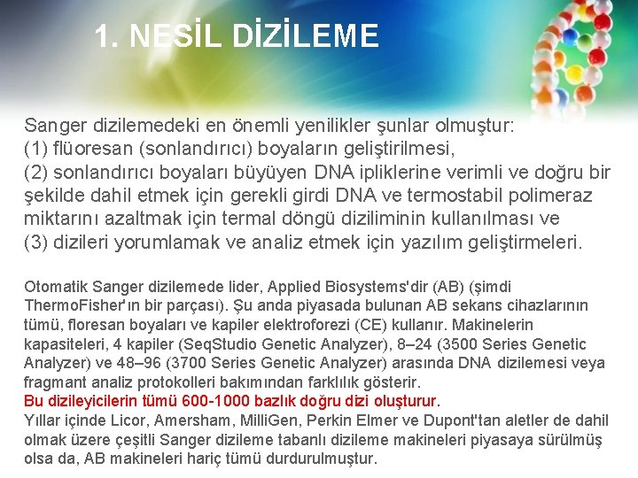 1. NESİL DİZİLEME Sanger dizilemedeki en önemli yenilikler şunlar olmuştur: (1) flüoresan (sonlandırıcı) boyaların