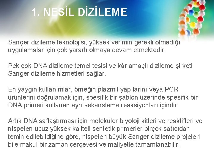 1. NESİL DİZİLEME Sanger dizileme teknolojisi, yüksek verimin gerekli olmadığı uygulamalar için çok yararlı