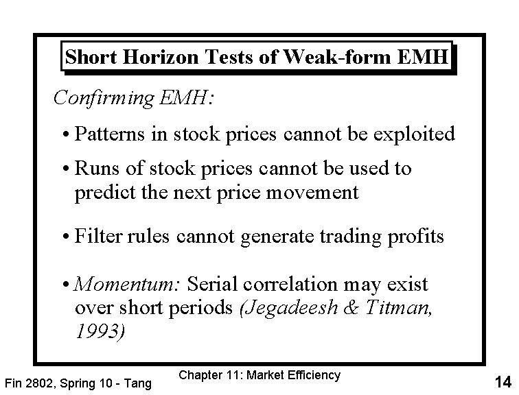 Short Horizon Tests of Weak-form EMH Confirming EMH: • Patterns in stock prices cannot