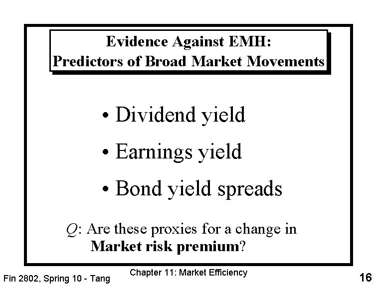 Evidence Against EMH: Predictors of Broad Market Movements • Dividend yield • Earnings yield