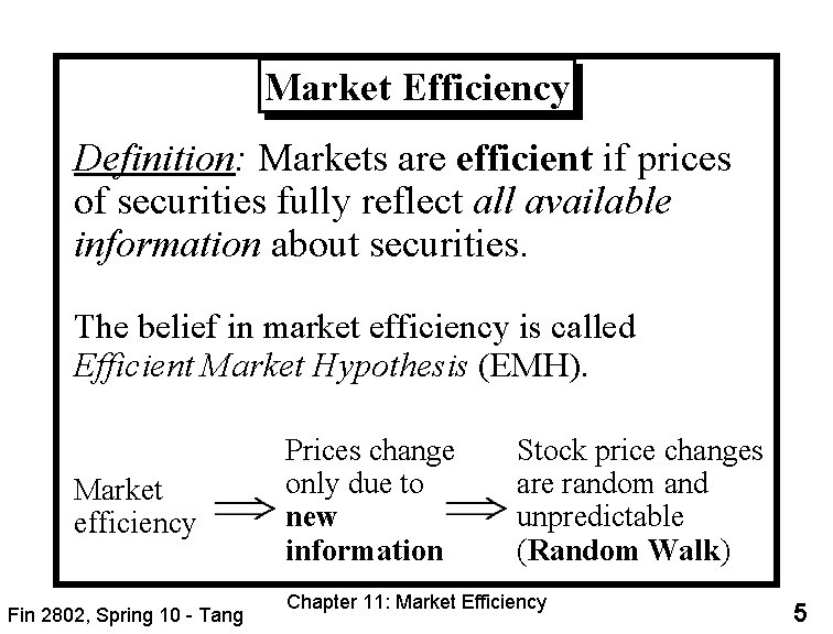 Market Efficiency Definition: Markets are efficient if prices of securities fully reflect all available