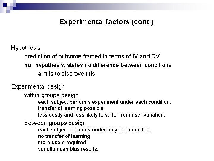 Experimental factors (cont. ) Hypothesis prediction of outcome framed in terms of IV and