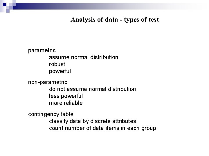 Analysis of data - types of test parametric assume normal distribution robust powerful non-parametric