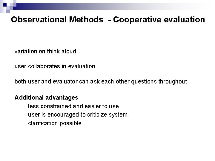 Observational Methods - Cooperative evaluation variation on think aloud user collaborates in evaluation both