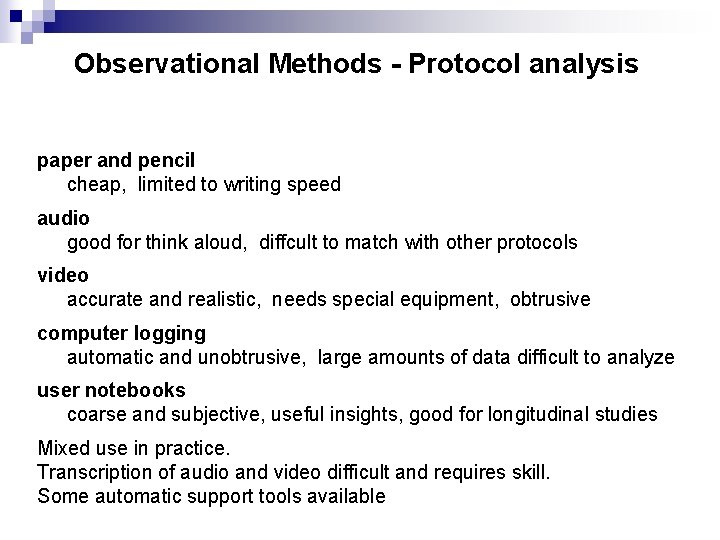 Observational Methods - Protocol analysis paper and pencil cheap, limited to writing speed audio