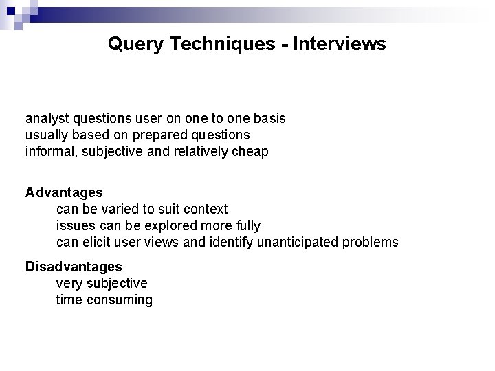Query Techniques - Interviews analyst questions user on one to one basis usually based
