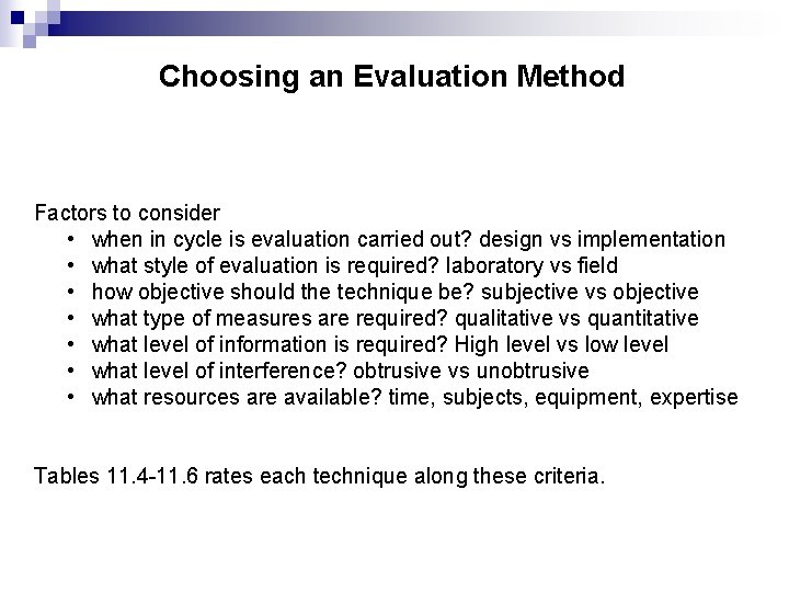 Choosing an Evaluation Method Factors to consider • when in cycle is evaluation carried