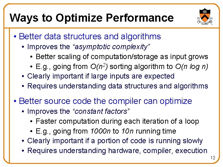 Ways to Optimize Performance • Better data structures and algorithms • Improves the “asymptotic