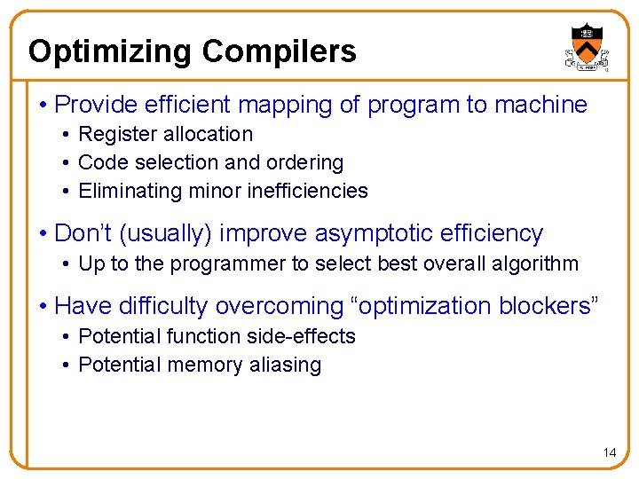 Optimizing Compilers • Provide efficient mapping of program to machine • Register allocation •